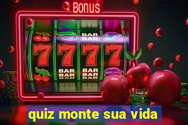 quiz monte sua vida