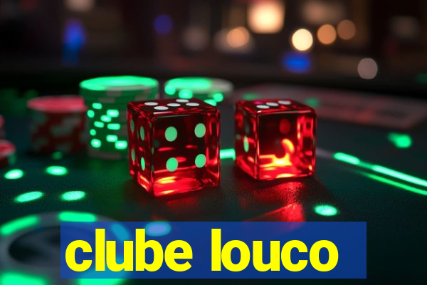 clube louco