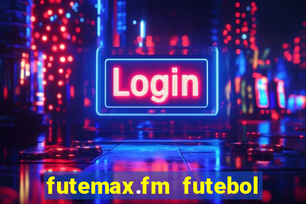 futemax.fm futebol ao vivo
