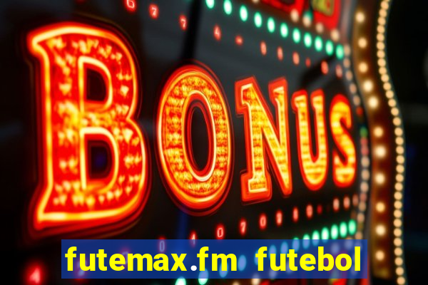 futemax.fm futebol ao vivo
