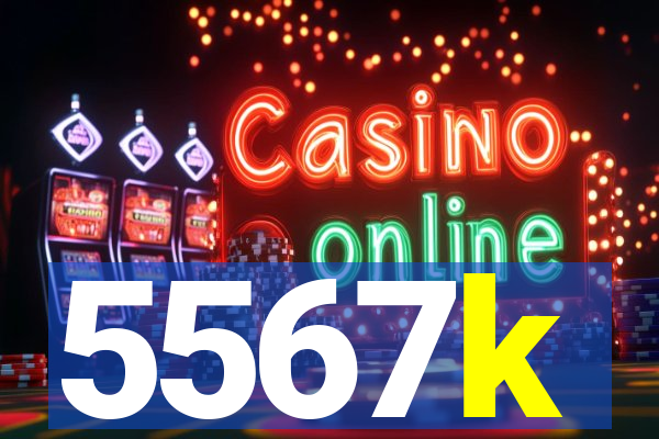 5567k
