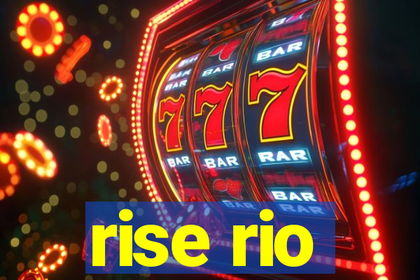 rise rio