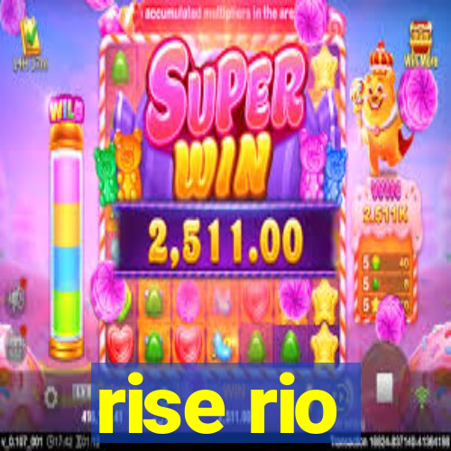 rise rio