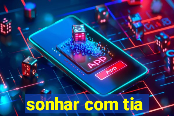 sonhar com tia