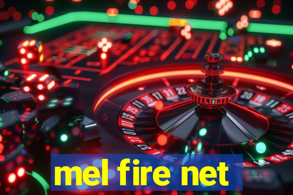 mel fire net