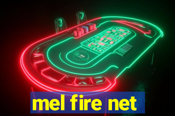 mel fire net