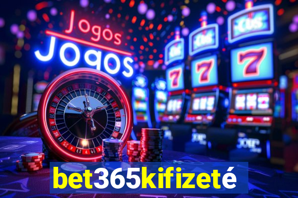 bet365kifizetés