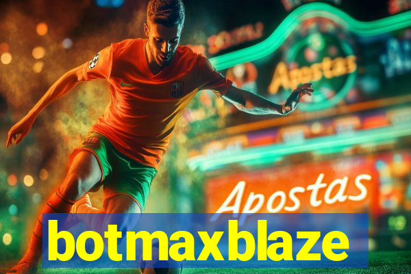 botmaxblaze