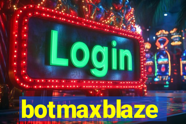 botmaxblaze