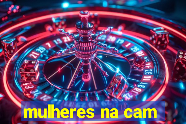 mulheres na cam