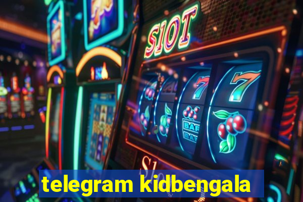 telegram kidbengala