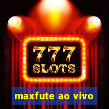 maxfute ao vivo