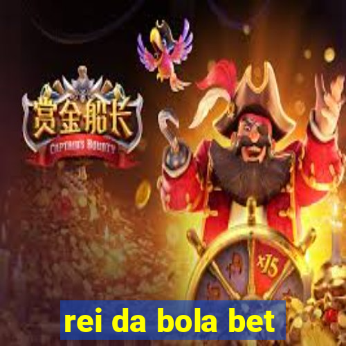 rei da bola bet