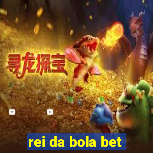 rei da bola bet