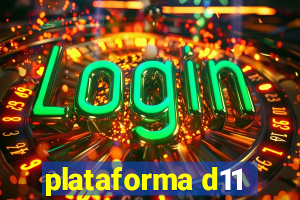 plataforma d11