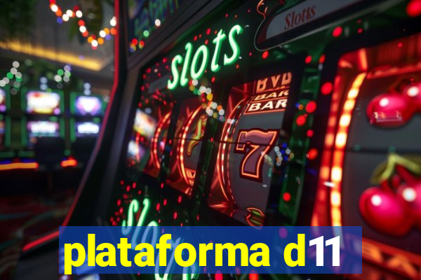 plataforma d11