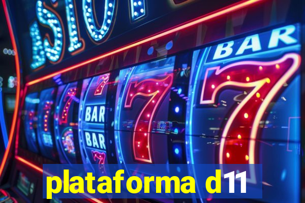 plataforma d11