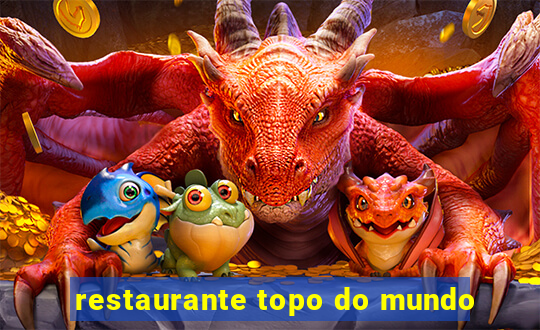 restaurante topo do mundo