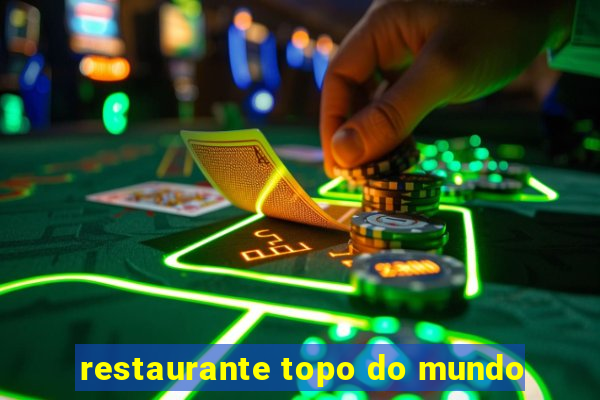 restaurante topo do mundo