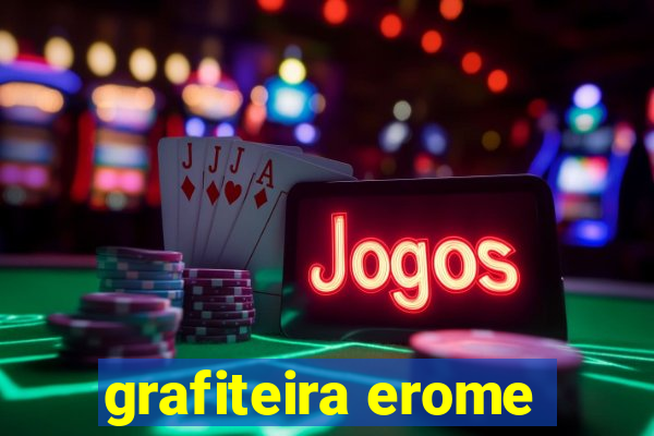 grafiteira erome
