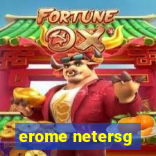 erome netersg