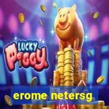 erome netersg