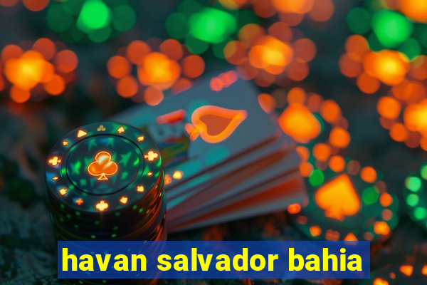 havan salvador bahia