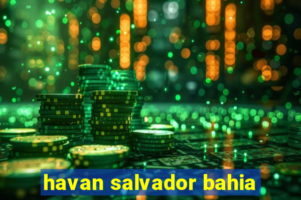 havan salvador bahia