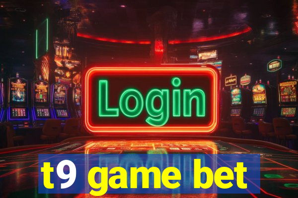 t9 game bet