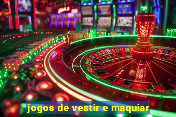 jogos de vestir e maquiar