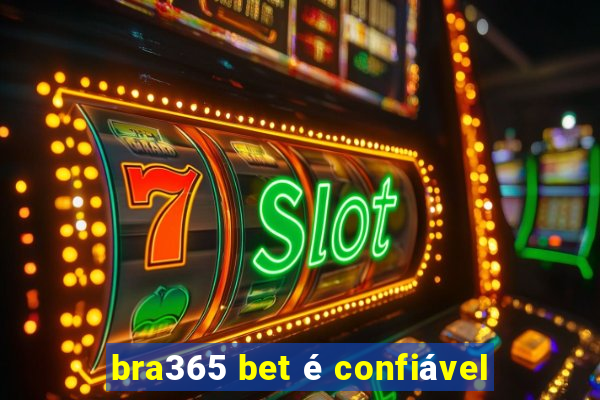 bra365 bet é confiável