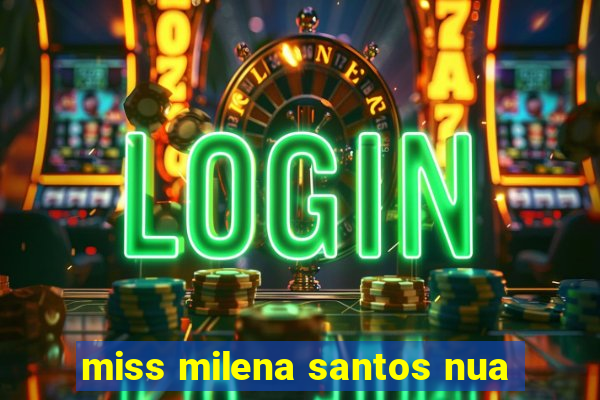 miss milena santos nua