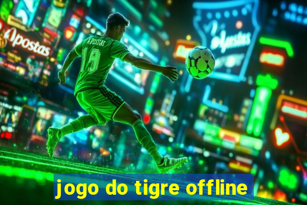 jogo do tigre offline