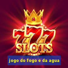 jogo do fogo e da agua