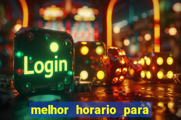 melhor horario para jogar brabet