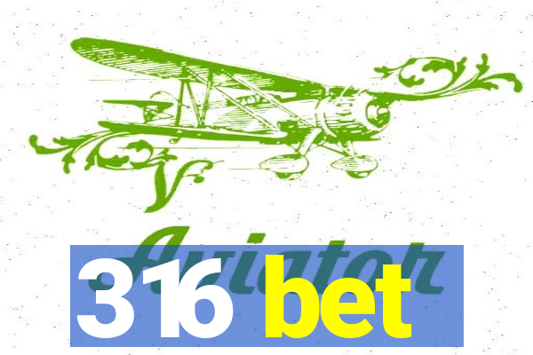 316 bet
