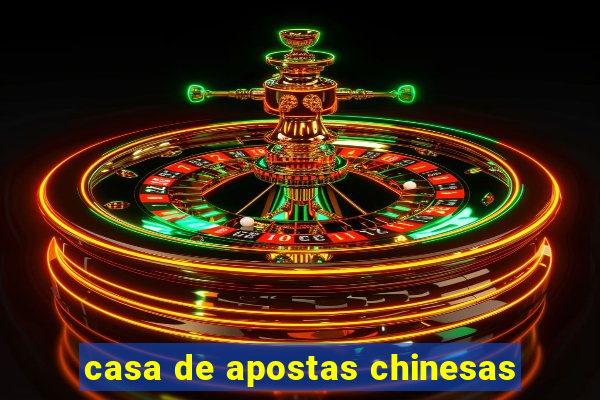 casa de apostas chinesas