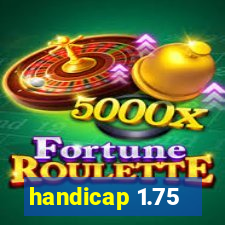 handicap 1.75