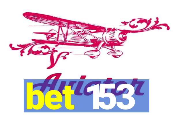 bet 153