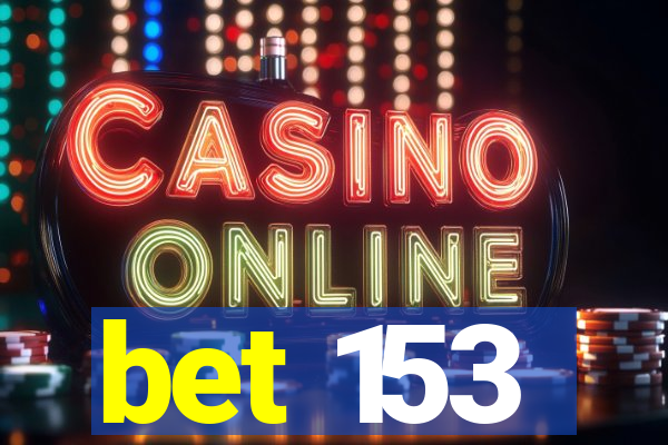 bet 153