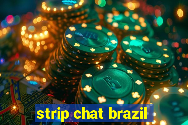 strip chat brazil