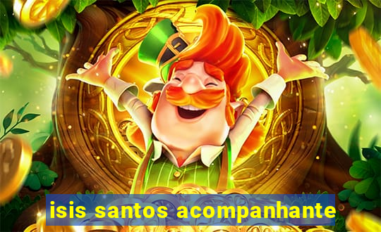 isis santos acompanhante