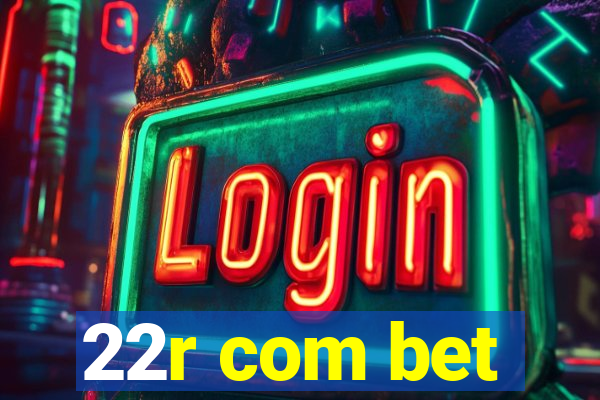 22r com bet