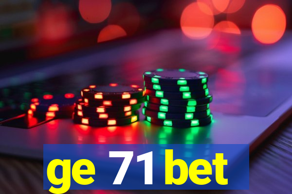 ge 71 bet