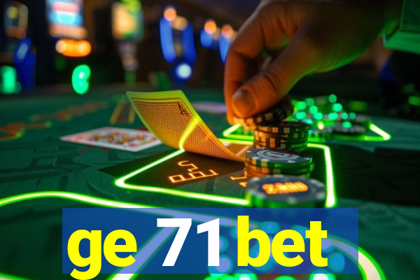 ge 71 bet