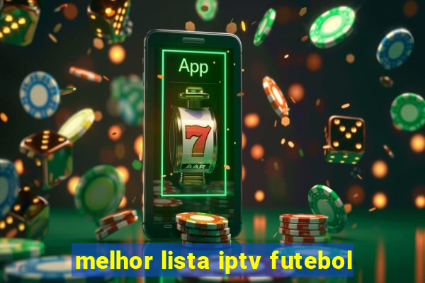 melhor lista iptv futebol