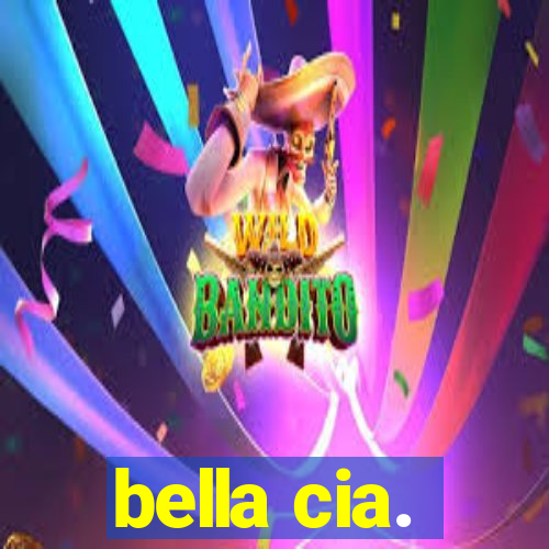 bella cia.