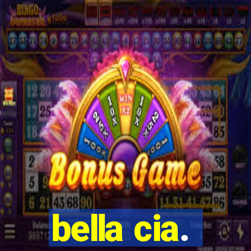bella cia.