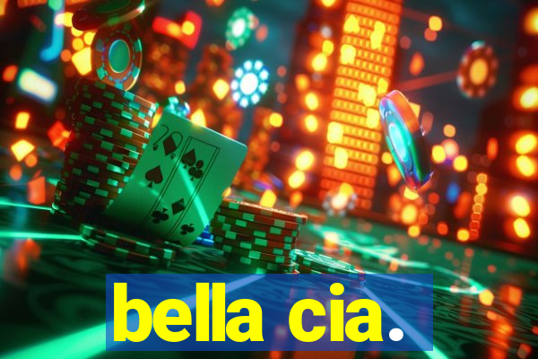 bella cia.