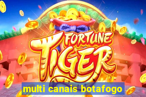 multi canais botafogo